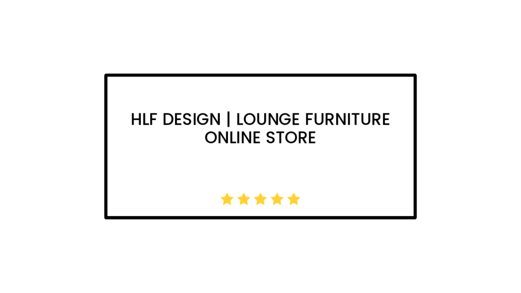 HLF Design | Lounge Furniture Online Store