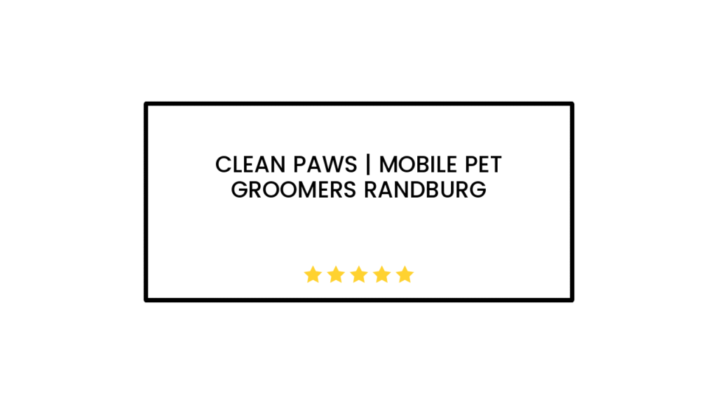 Clean Paws | Mobile Pet Groomers Randburg